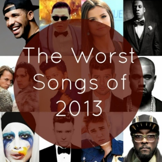 The Worst Songs of 2013