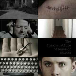 The Inexhaustible Silence of Houses (A Destiel fanfiction mix)