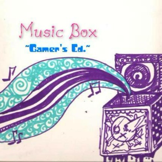 Music Box ~Gamer's Edition~