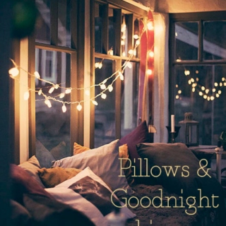 Pillows & Goodnight Kisses