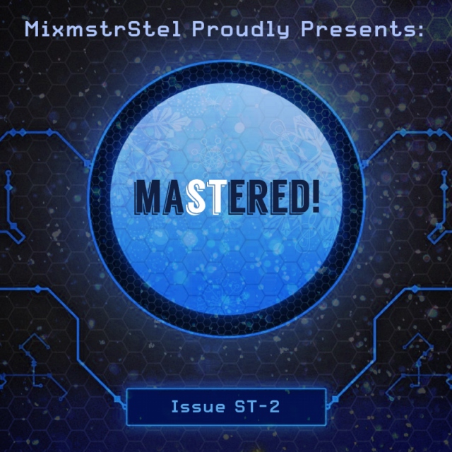 Amazing mashups/edits in: Mastered! (ST-2) [By MixmstrStel]