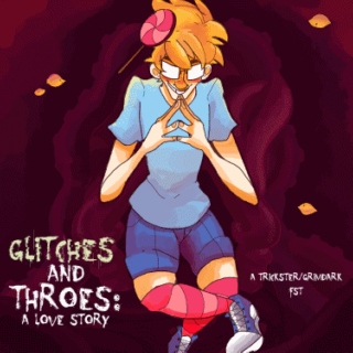 Glitches and Throes: A Love Story