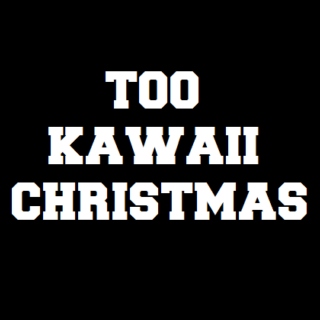 Too Kawaii Christmas