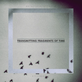 Transmitting Fragments of Time
