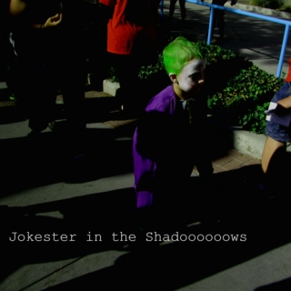 Jokester in the Shadoooooows