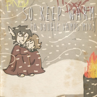 So Keep Warm {A Double Vamps Mix}