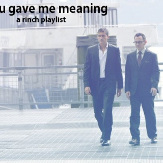 you gave me meaning - a rinch playlist
