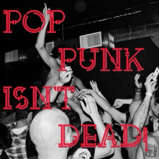 Pop Punk Isn't Dead!
