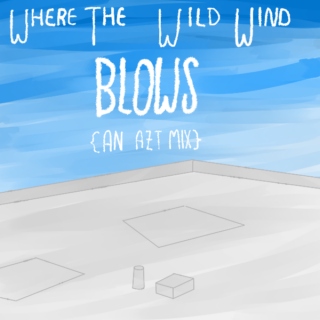 Where The Wild Wind BLOWS {An AZT Mix}