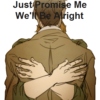 Just Promise Me We'll Be Alright