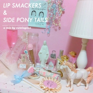 lip smackers & side pony tails