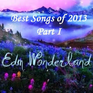EDM Wonderland's Best of 2013 Part I