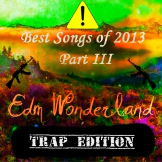 EDM Wonderland's Best of 2013 Part III