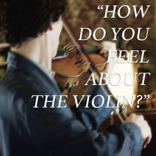 how do you feel about the violin?
