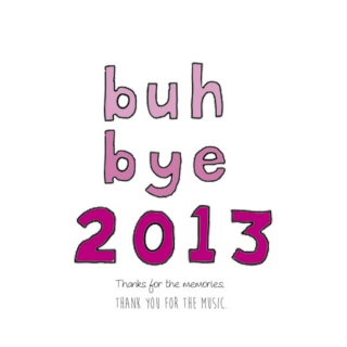 Thank you for the music, 2013!