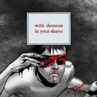 with demons in your sleeve