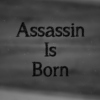 Assassin Is Born