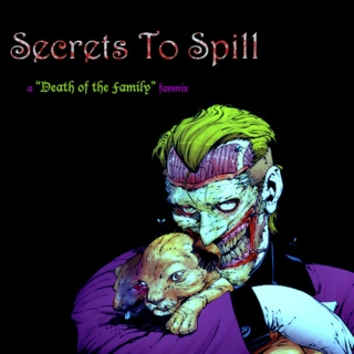 Secrets To Spill: A "Death Of The Family" Fanmix