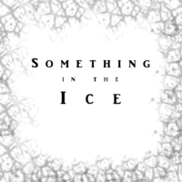 Something in the Ice