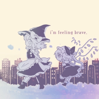 i'm feeling brave