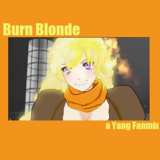 Burn Blonde: A Yang Fanmix