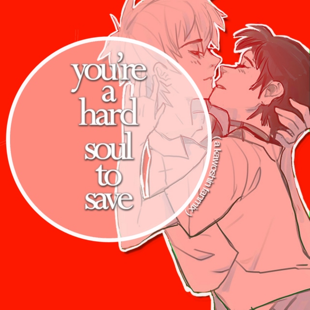 you're a hard soul to save