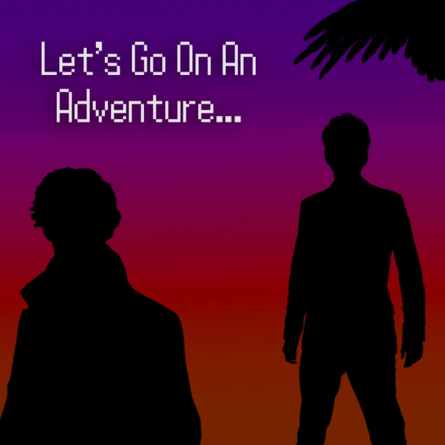 Let's Go On An Adventure...