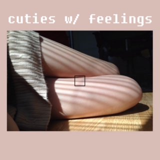 cuties w/ feelings