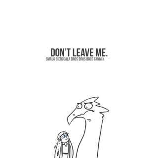 ❝ don't leave me ✿