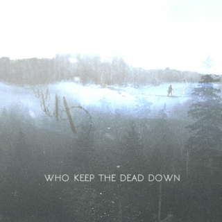 Who Keep the Dead Down