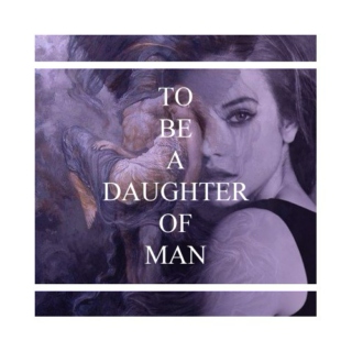 to be a daughter of man