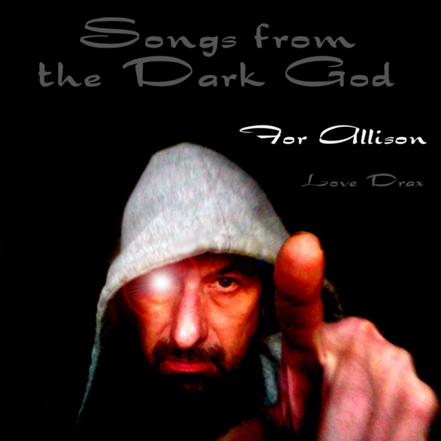 Songs from the Dark God (for Ali)