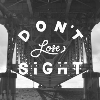 Don't lose sight