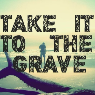 Take It to the Grave 