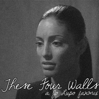 These Four Walls // A Jo Lupo fanmix