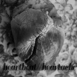 heartbeat//heartache