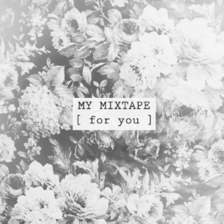 my mixtape for you