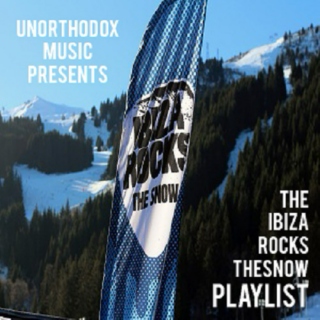 Unorthodox Music Presents : The Ibiza Rocks The Snow Playlist