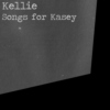 Kellie: songs for Kasey