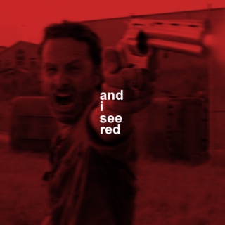 and i see red