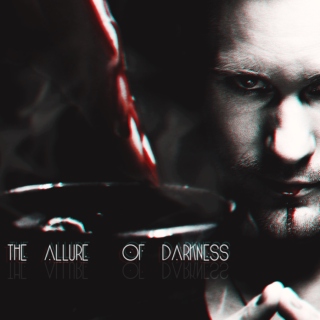 the allure of darkness;