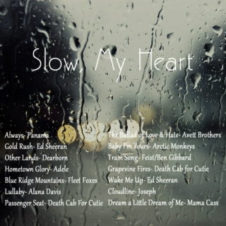 Slow, My Heart