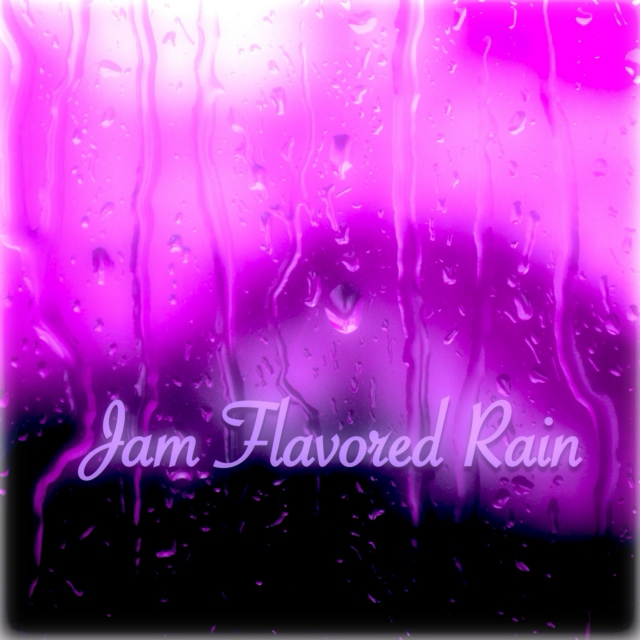 Jam Flavored Rain
