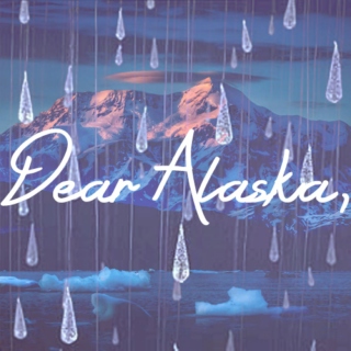 Dear Alaska,