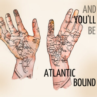 And You'll Be Atlantic Bound