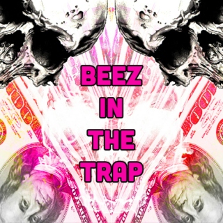 Beez in the trap