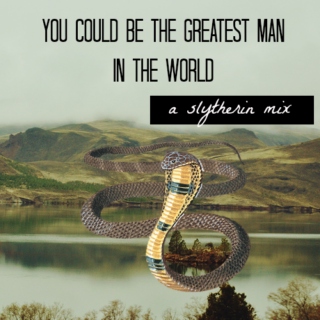 you could be the greatest man in the world