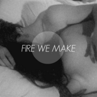 fire we make