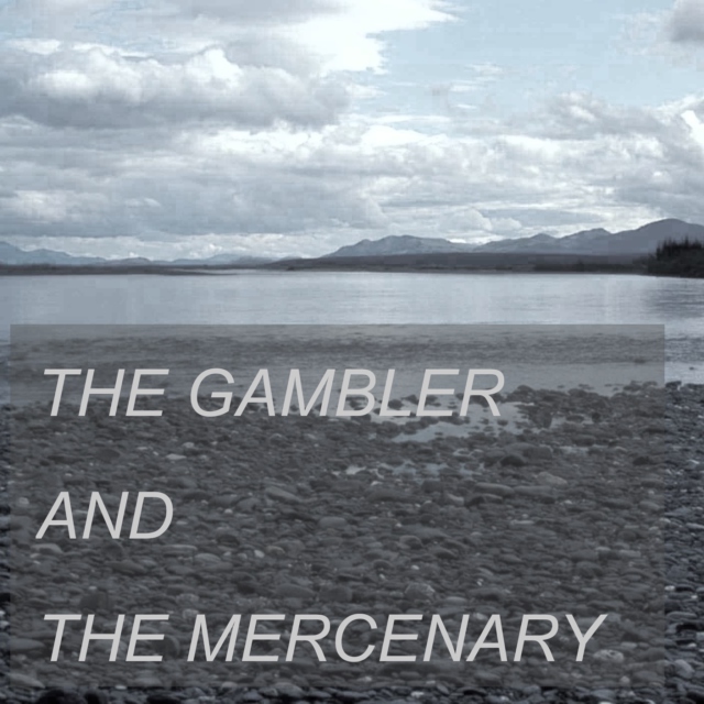 the gambler and the mercenary