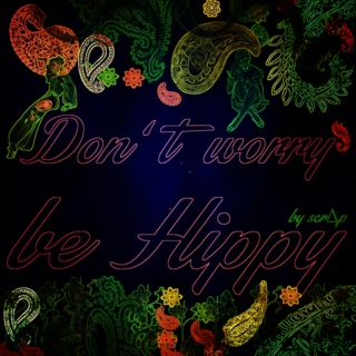 don't worry be hippy 